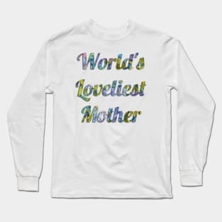 World's Loveliest Mother Long Sleeve T-Shirt